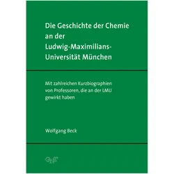Die Geschichte der Chemie an der Ludwig-Maximilians-Universität München, Fachbücher von Wolfgang Beck