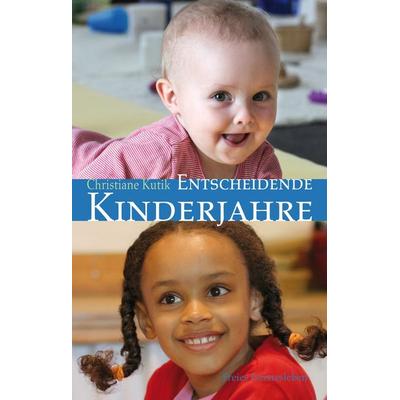 Entscheidende Kinderjahre, Gebundene Ausgabe von Christiane Kutik, Freies Geistesleben