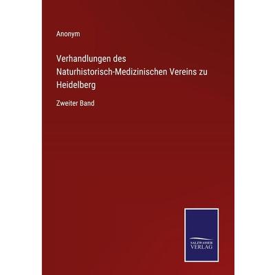 Verhandlungen des Naturhistorisch-Medizinischen Vereins zu Heidelberg, Gebundene Ausgabe von Anonym, Outlook, 978-3-375-08143-0