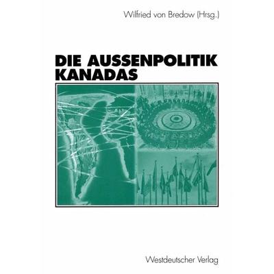 Die Außenpolitik Kanadas, Taschenbuch von Wilfried Bredow, VS Verlag für Sozialwissenschaften, 978-3-531-14076-6