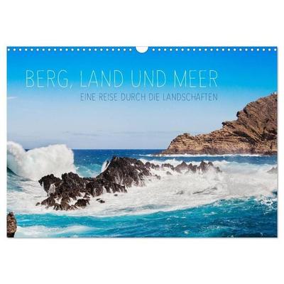 Berg, Land und Meer - Eine Reise durch die Landschaften (Wandkalender 2027 DIN A3 quer), CALVENDO Monatskalender
