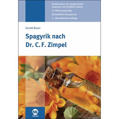 Spagyrik nach Dr. C. F. Zimpel, Gebundene Ausgabe von Gerald Bauer, Mgo fachverlage, 978-3-96474-479-1