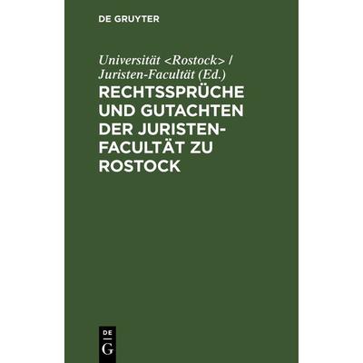 Rechtssprüche und Gutachten der Juristen-Facultät zu Rostock, Gebundene Ausgabe von , De Gruyter, 978-3-11-114903-5