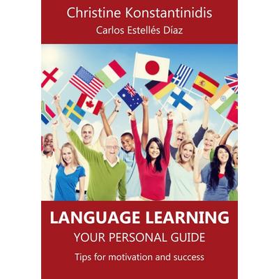 Language Learning: Your Personal Guide, Taschenbuch von Christine Konstantinidis, BoD – Books on Demand, 978-3-7504-9716-0