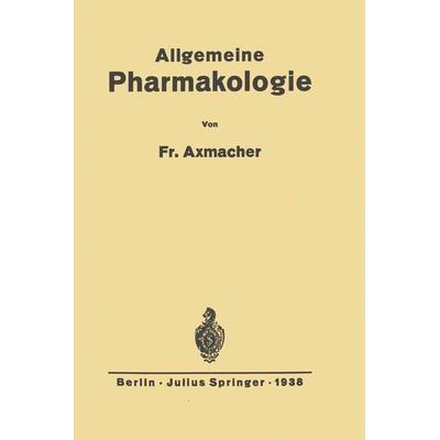 Allgemeine Pharmakologie, Taschenbuch von Friederich Axmacher, Springer Berlin, 978-3-642-89511-1