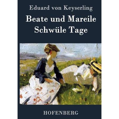 Beate und Mareile / Schwüle Tage, Gebundene Ausgabe von Eduard Keyserling, Hofenberg, 978-3-8430-6951-9
