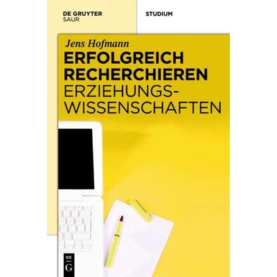 Erfolgreich recherchieren - Erziehungswissenschaften, Gebundene Ausgabe von Jens Hofmann, De Gruyter Saur, 978-3-11-027188-1