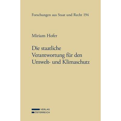 Die staatliche Verantwortung für den Umwelt- und Klimaschutz, Taschenbuch von Miriam Hofer, Verlag Österreich, 978-3-7046-9657-1