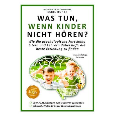Was tun, wenn Kinder nicht hören?, Gebundene Ausgabe von Eskil Burck, BoD – Books on Demand, 978-3-7504-9318-6
