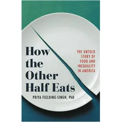 How the Other Half Eats, Ratgeber von PHD, Priya Fielding-Singh