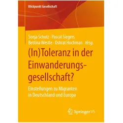 (In)Toleranz in der Einwanderungsgesellschaft?, Fachbücher von Bettina Westle, Sonja Schulz, Oshrat Hochman, Pascal Siegers