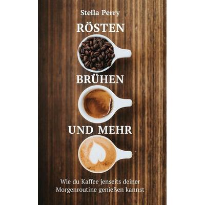 Rösten, Brühen und mehr, Gebundene Ausgabe von Stella Perry, Natalia Stepanova, 978-1-953714-13-8