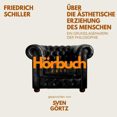 Über die ästhetische Erziehung des Menschen. Eine philosophische Abhandlung in Briefform. - Hörbuchzeit,Friedrich Schiller, Audio, 9783754522776