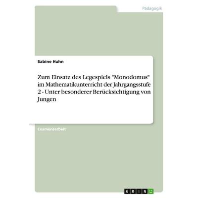 Zum Einsatz des Legespiels 'Monodomus' im Mathematikunterricht der Jahrgangsstufe 2 - Unter besonderer Berücksichtigung von Jungen, Taschenbuch von