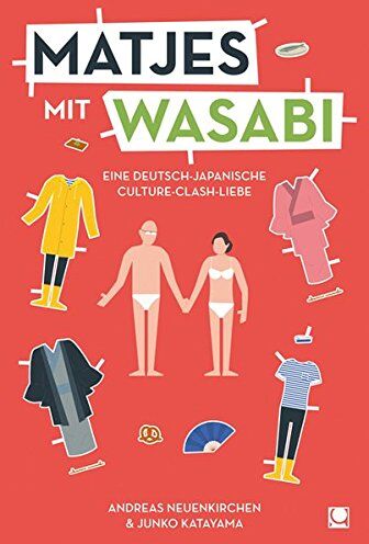 Andreas Neuenkirchen - Matjes mit Wasabi: Eine deutsch-japanische Culture-Clash-Liebe (+ E-Book inside) - Preis vom 09.10.2026 07:28:09 h
