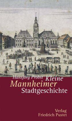 Hansjörg Probst - Kleine Mannheimer Stadtgeschichte - Preis vom 09.10.2026 07:28:09 h