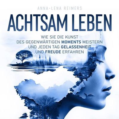 Achtsam leben - Anna-Lena Reimers, Audio, 9798894897691