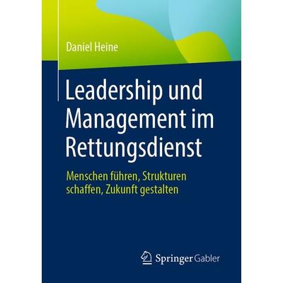 Leadership und Management im Rettungsdienst, Taschenbuch von Daniel Heine, Springer Berlin, 978-3-662-71656-4