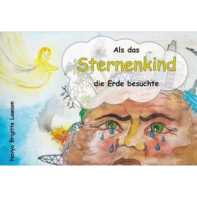 Als das Sternenkind die Erde besuchte, Gebundene Ausgabe von Navyo Brigitte Lawson, Hierophant Verlag, 978-3-95781-097-7