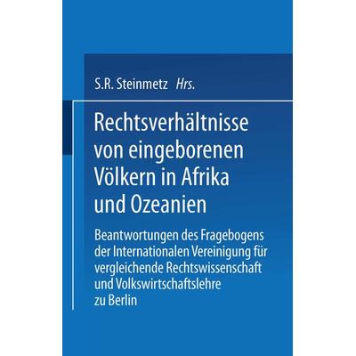 Rechtsverhältnisse von eingeborenen Völkern in Afrika und Ozeanien, Taschenbuch von S.R. Steinmetz, Springer Berlin, 978-3-662-00258-2