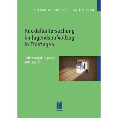 Rückfalluntersuchung im Jugendstrafvollzug in Thüringen, Taschenbuch von Stefan Giebel,Stephanie Ritter, Akademische Verlagsgemeinschaft München,
