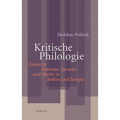 Kritische Philologie, Gebundene Ausgabe von Sheldon Pollock, Wallstein Verlag, 978-3-8353-1662-1