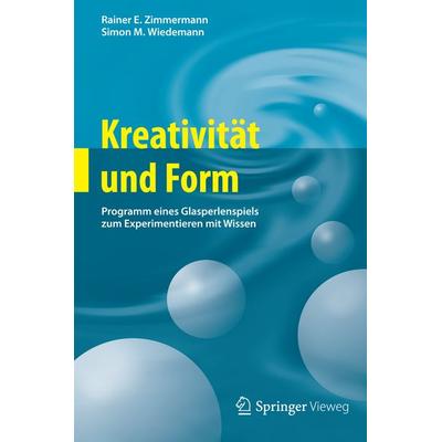 Kreativität und Form, Gebundene Ausgabe von Rainer E. Zimmermann,Simon M. Wiedemann, Springer Berlin, 978-3-642-27520-3