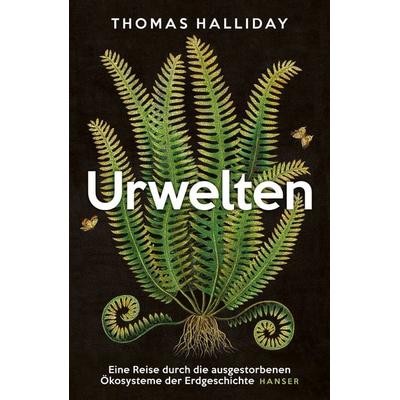 Urwelten, Gebundene Ausgabe von Thomas Halliday, Carl Hanser