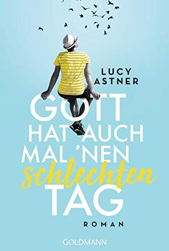 Lucy Astner - Gott hat auch mal 'nen schlechten Tag: Roman - Preis vom 17.10.2026 19:25:27 h