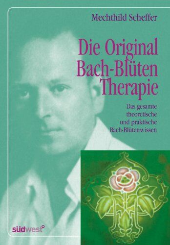Mechthild Scheffer - Die Original Bach-Blütentherapie: Das gesamte theoretische und praktische Bach-Blütenwissen - Preis vom 10.10.2026 11:48:34 h