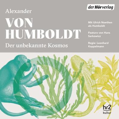 Der unbekannte Kosmos des Alexander von Humboldt - Alexander Humboldt, Audio, 9783844534900