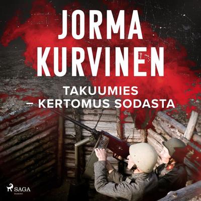 Takuumies – kertomus sodasta - Jorma Kurvinen, Audio, 9788726845570