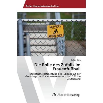 Die Rolle des Zufalls im Frauenfußball, Taschenbuch von Rafael Dorn, AV Akademikerverlag, 978-3-639-88942-0