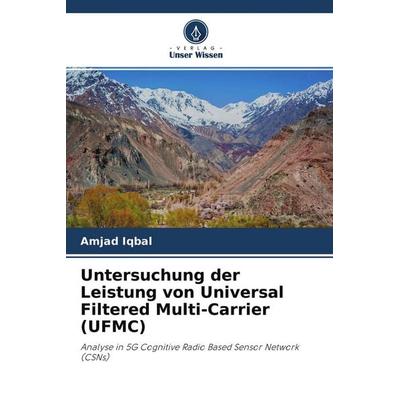 Untersuchung der Leistung von Universal Filtered Multi-Carrier (UFMC), Taschenbuch von Amjad Iqbal, Verlag Unser Wissen, 978-620-4-55413-6