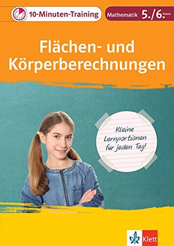 Klett Das 10-Minuten-Training Mathematik Flächen- und Körperberechnungen 5./6. Klasse: Kleine Lernportionen für jeden Tag (Klett 10-Minuten-Training) - Preis vom 09.10.2026 07:28:09 h