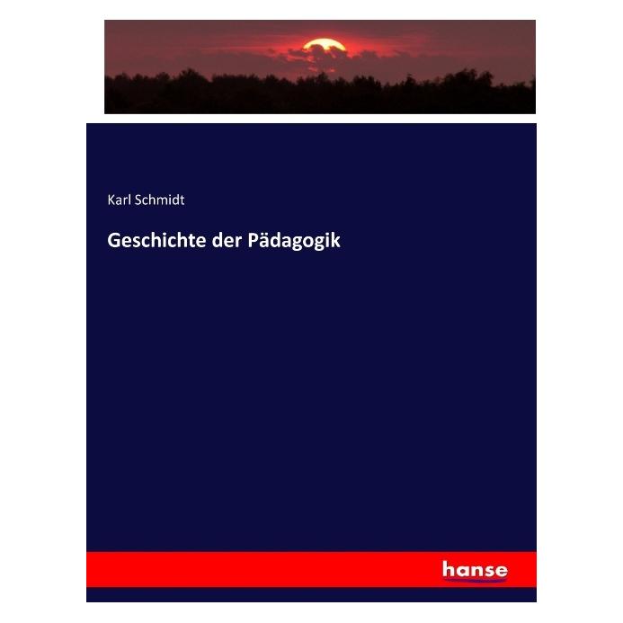 Hansebooks Geschichte der Pädagogik (Deutsch, Softcover, Karl Schmidt) (55881302)