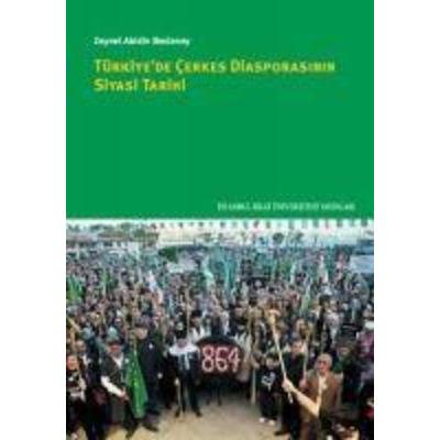 Türkiyede Cerkes Diasporasinin Siyasi Tarihi, Taschenbuch von Zeynel Abidin Besleney, İstanbul Bilgi Üniversitesi Yayinlari