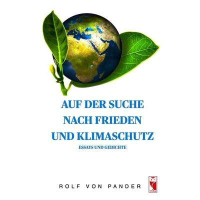 Auf der Suche nach Frieden und Klimaschutz, Taschenbuch von Rolf Pander, Frieling & Huffmann, 978-3-8280-3789-2