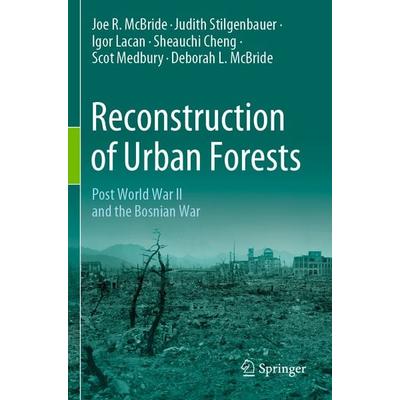 Reconstruction of Urban Forests, Taschenbuch von Joe R. McBride,Judith Stilgenbauer,Igor Lacan,Sheauchi Cheng,Scot Medbury, Springer,