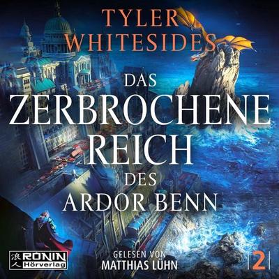 Das zerbrochene Reich des Ardor Benn - Tyler Whitesides, CD, 9783989551251
