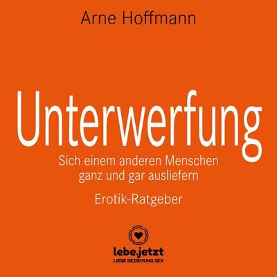 Unterwerfung / Erotischer Ratgeber - Arne Hoffmann, Audio, 9783750762893