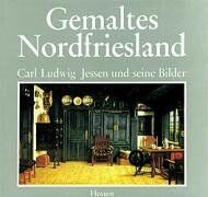 Carl Ludwig Jessen - Gemaltes Nordfriesland: Carl Ludwig Jessen und seine Bilder - Preis vom 09.10.2026 07:28:09 h
