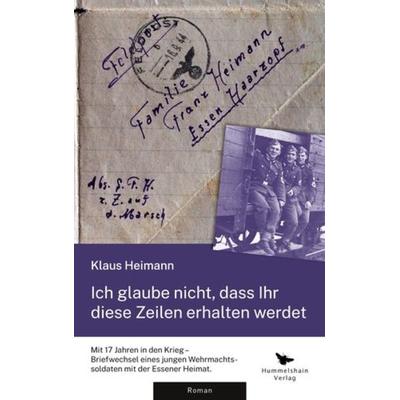 Ich glaube nicht, dass Ihr diese Zeilen erhalten werdet, Taschenbuch von Klaus Heimann, Hummelshain Verlag, 978-3-943322-33-0
