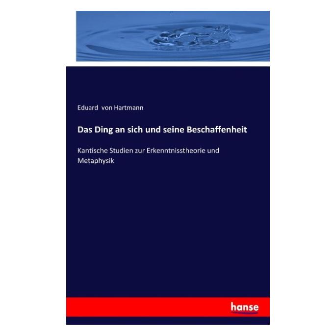 Hansebooks Das Ding an sich und seine Beschaffenheit (Deutsch, Softcover, Eduard von Hartmann) (55872783)