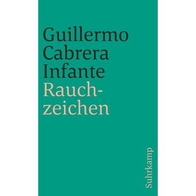 Rauchzeichen, Taschenbuch von Guillermo Cabrera Infante, Suhrkamp, 978-3-518-38250-9
