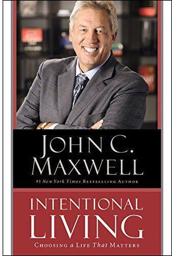 Center Street Intentional Living: Choosing a Life That Matters by John C Maxwell