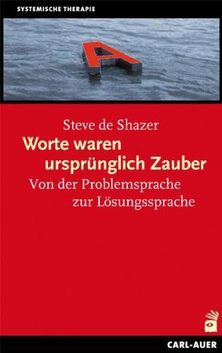 Steve de Shazer - Worte waren ursprünglich Zauber: Von der Problemsprache zur Lösungssprache - Preis vom 30.09.2026 09:01:18 h