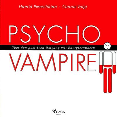 Psychovampire - Über den positiven Umgang mit Energieräubern (Ungekürzt) - Connie Voigt,Hamid Peseschkian, Audio, 9788711965436