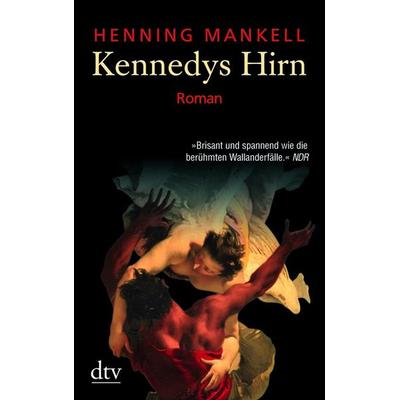 Kennedys Hirn, Taschenbuch von Henning Mankell, dtv