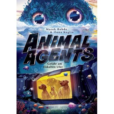 Animal Agents - Gefahr am Eiskalten Ufer (Animal Agents, Bd. 2), Gebundene Ausgabe von Marek Rohde,Ilona Koglin, Ueberreuter Verlag, Kinder- und